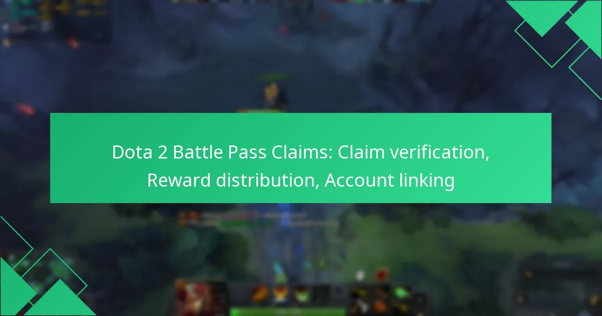 Dota 2 Battle Pass Claims: Claim verification, Reward distribution, Account linking