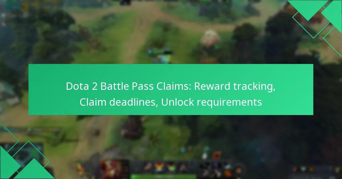 Dota 2 Battle Pass Claims: Reward tracking, Claim deadlines, Unlock requirements