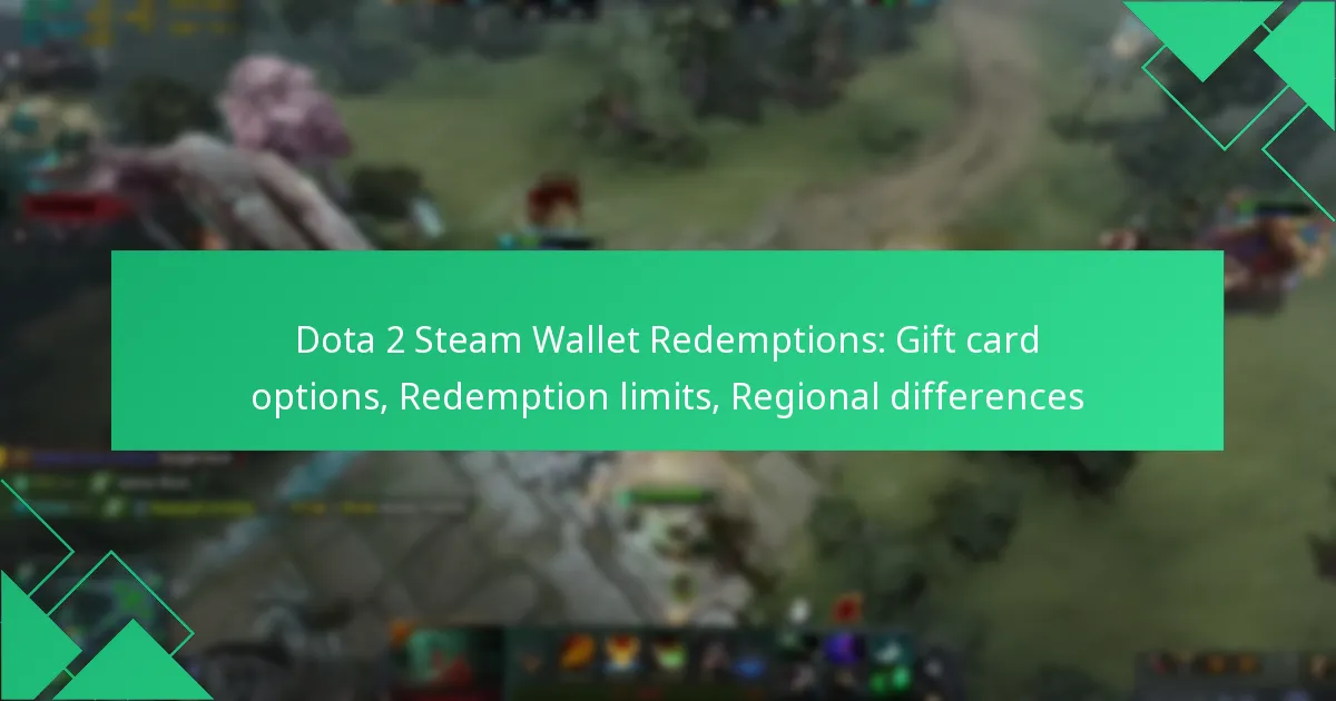 Dota 2 Steam Wallet Redemptions: Gift card options, Redemption limits, Regional differences