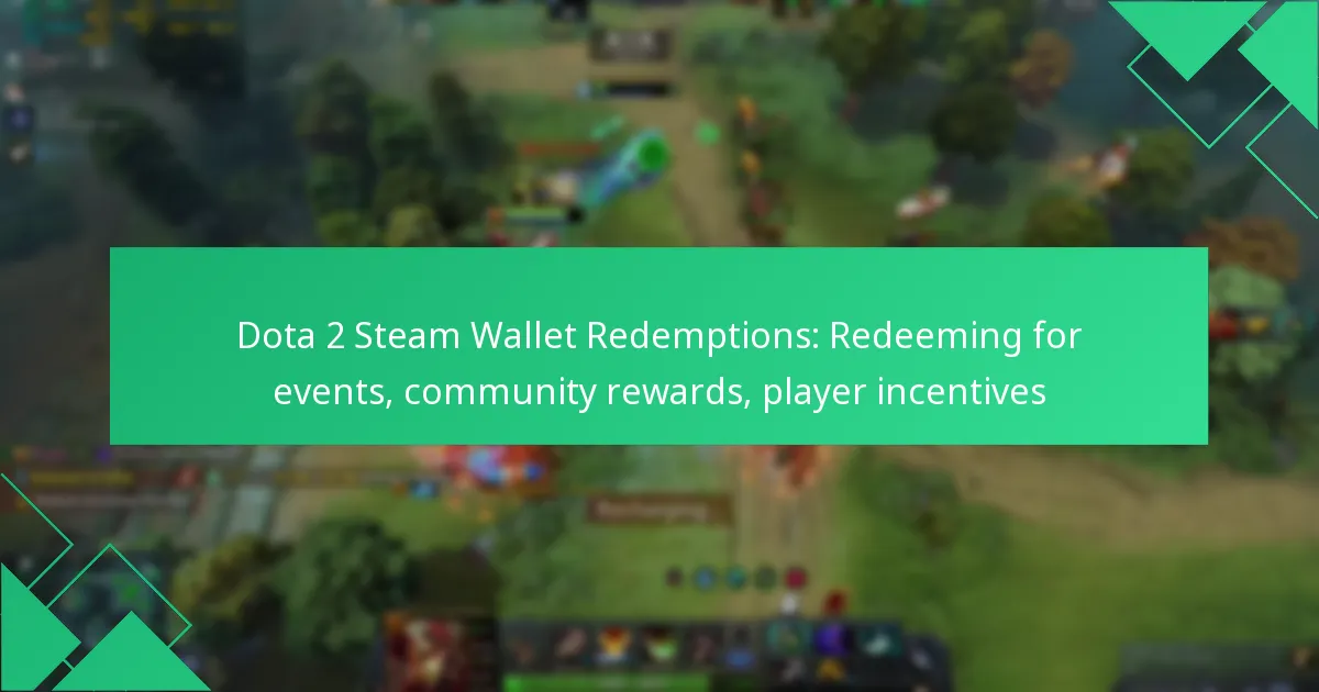Dota 2 Steam Wallet Redemptions: Redeeming for events, community rewards, player incentives