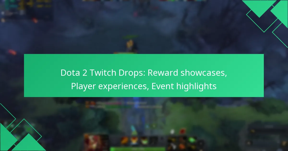 Dota 2 Twitch Drops: Reward showcases, Player experiences, Event highlights