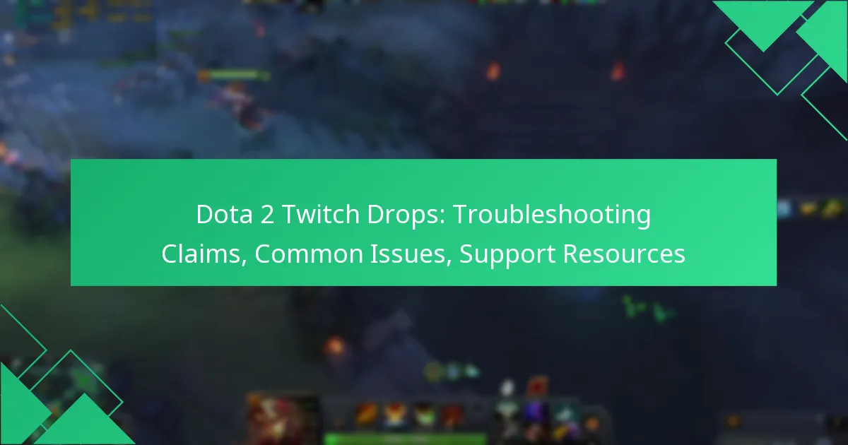 Dota 2 Twitch Drops: Troubleshooting Claims, Common Issues, Support Resources