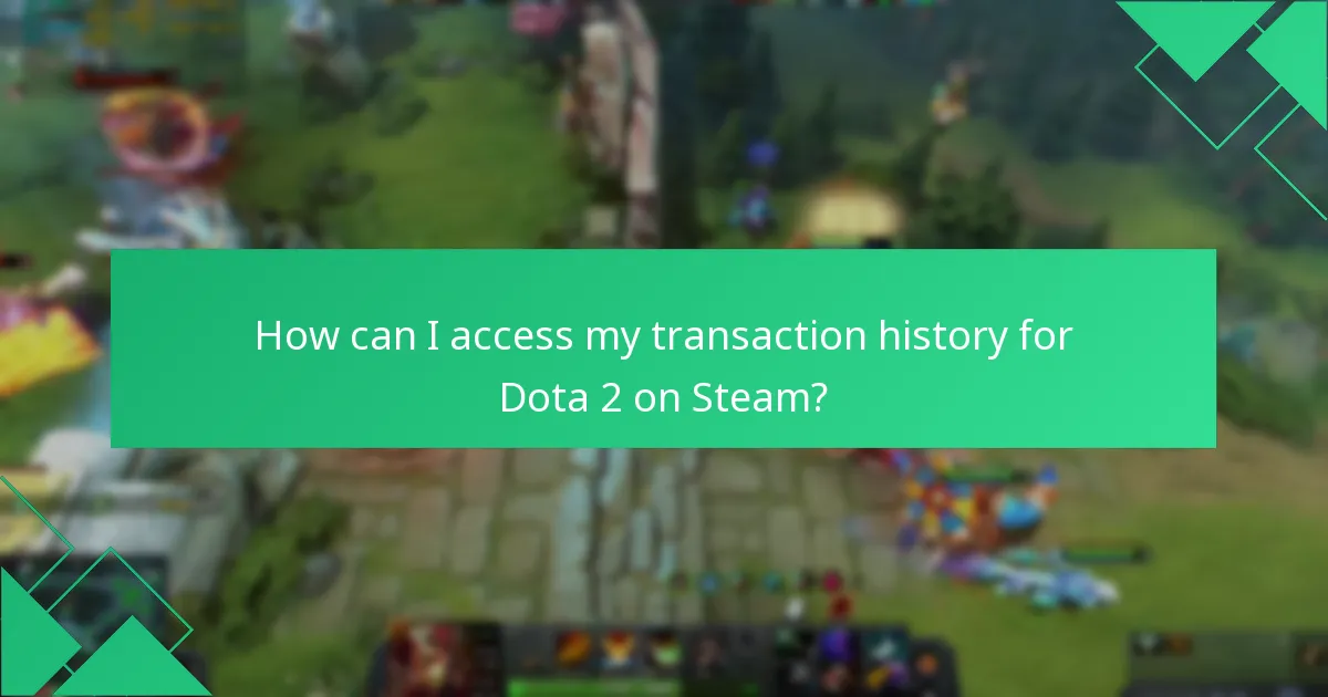 How can I access my transaction history for Dota 2 on Steam?