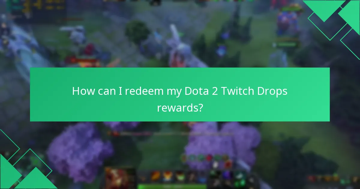 How can I redeem my Dota 2 Twitch Drops rewards?