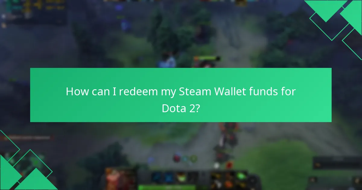 How can I redeem my Steam Wallet funds for Dota 2?