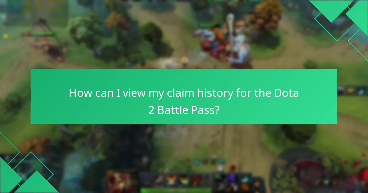 How can I view my claim history for the Dota 2 Battle Pass?