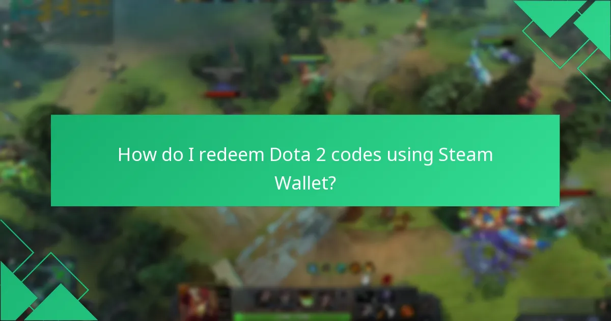 What are the common issues with Dota 2 Steam Wallet redemptions?