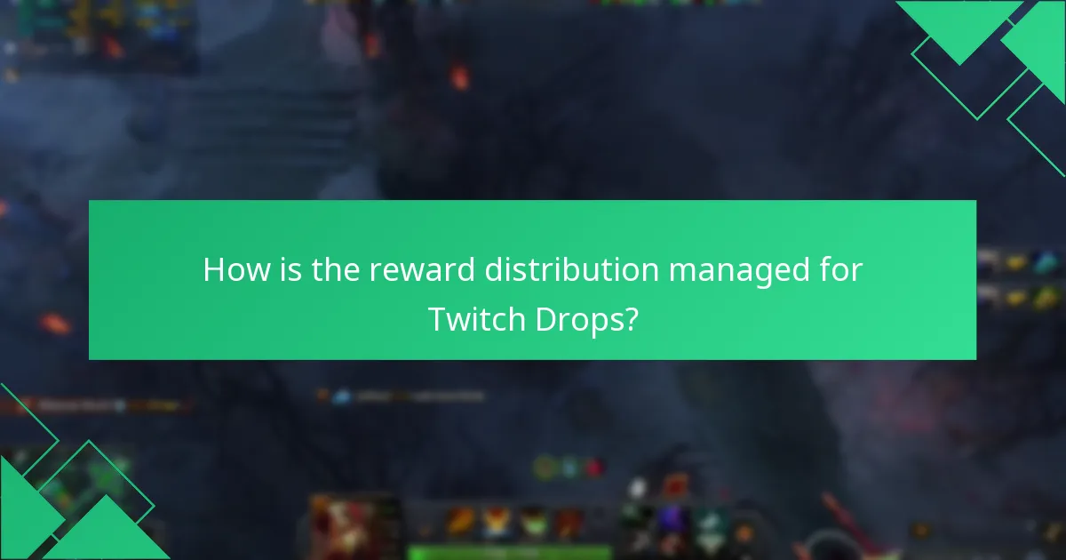 How is the reward distribution managed for Twitch Drops?