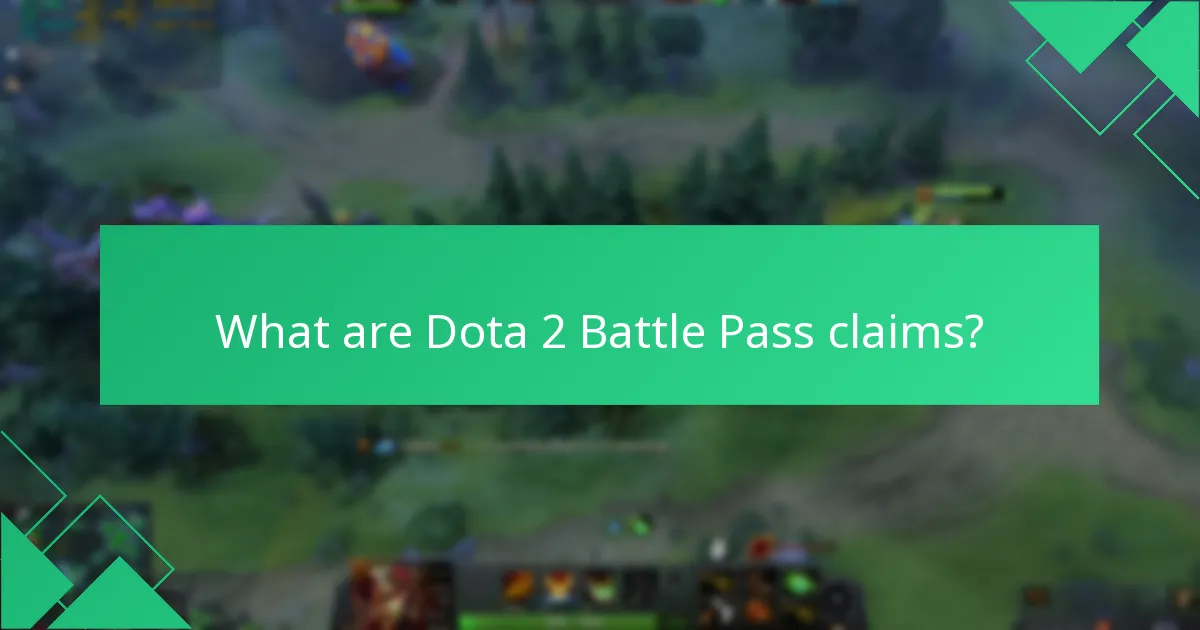 What are common issues with Dota 2 Battle Pass claims?