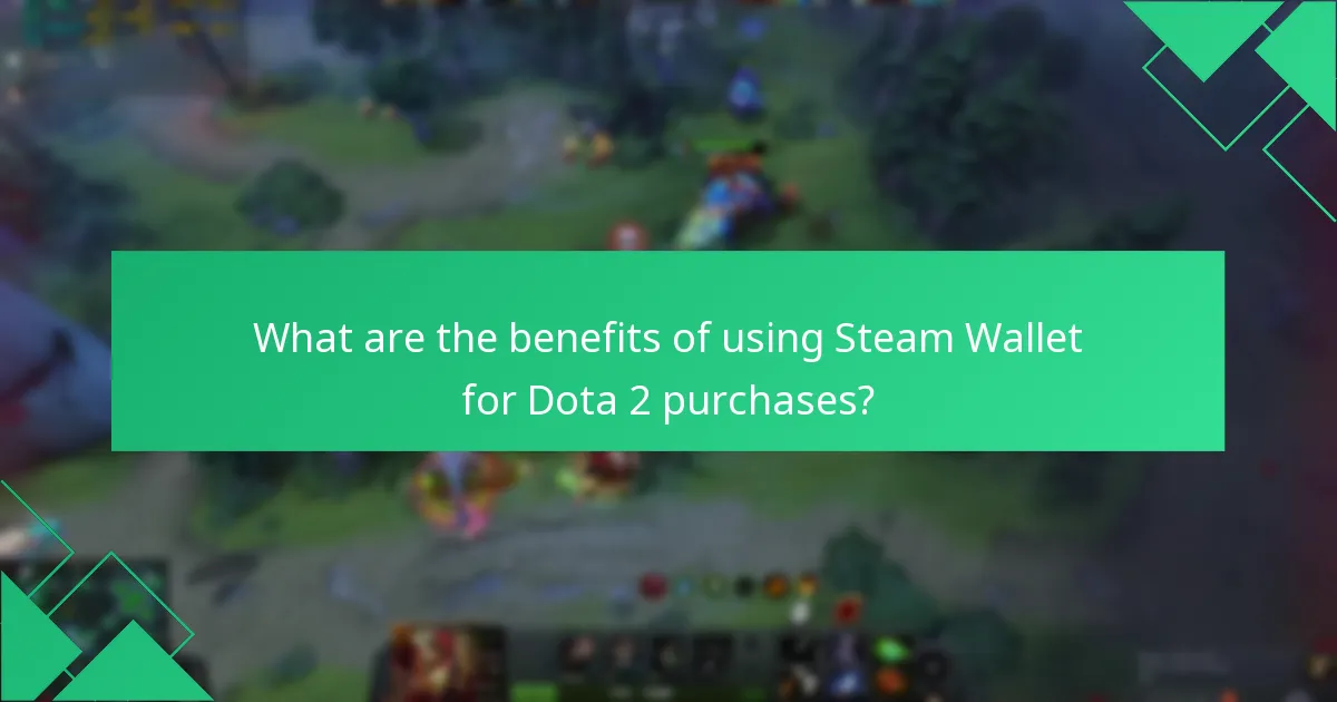 What are the benefits of using Steam Wallet for Dota 2 purchases?