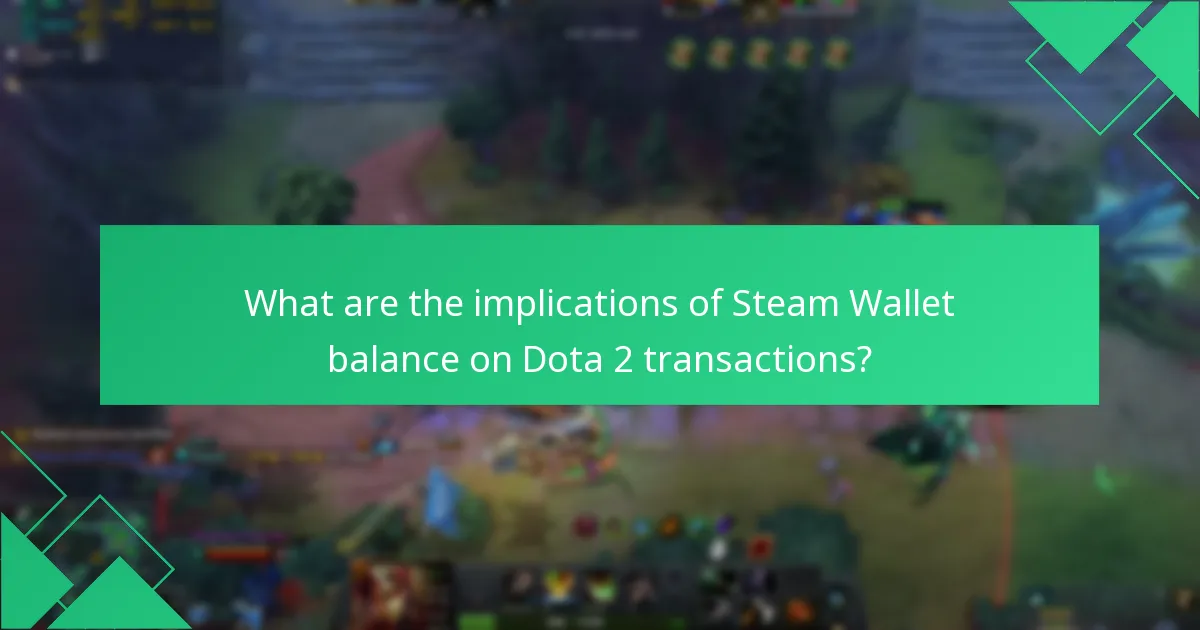 What are the implications of Steam Wallet balance on Dota 2 transactions?