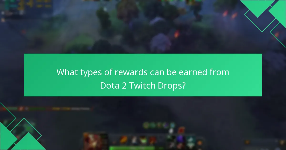 What types of rewards can be earned from Dota 2 Twitch Drops?